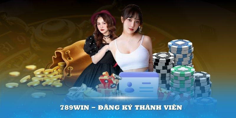 789win - Đăng Ký Thành Viên Nhận Ưu Đãi Khủng